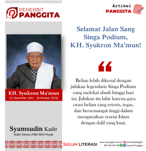 Selamat Jalan Sang Singa Podium, KH Syukron Ma’mun!